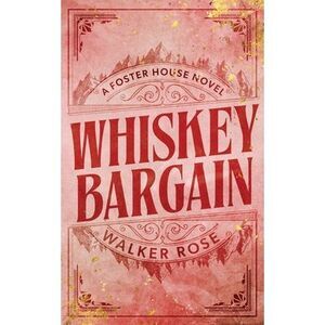 Whiskey Bargain -- Walker Rose